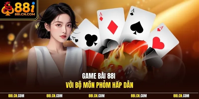Game bài 88I với bộ môn phỏm hấp dẫn