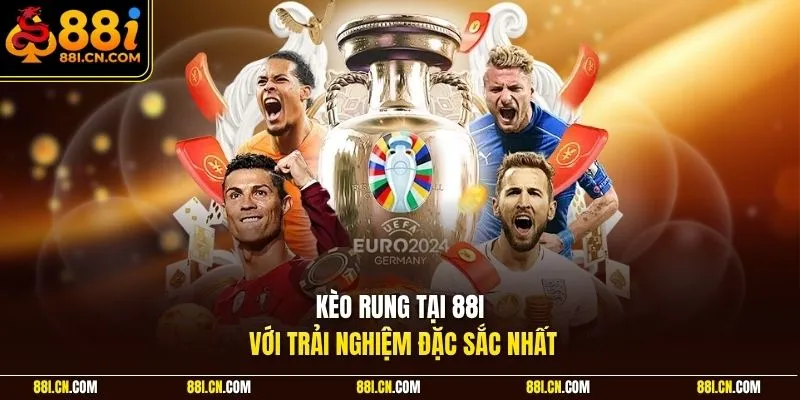 Kèo rung tại 88I với trải nghiệm đặc sắc nhất