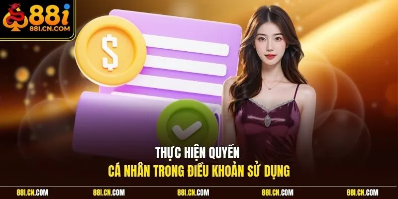 Thực hiện quyền cá nhân trong điều khoản sử dụng
