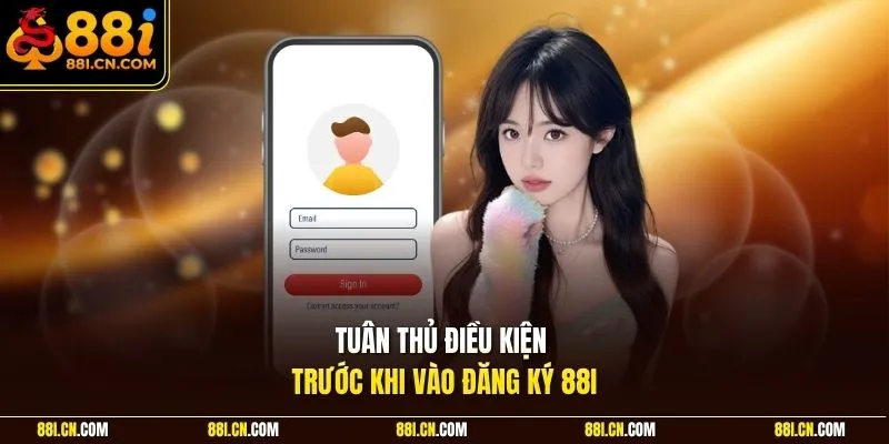 Tuân thủ điều kiện trước khi vào đăng ký 88I