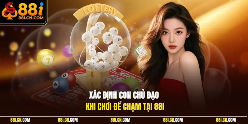 Xác định con chủ đạo khi chơi đề chạm tại 88I